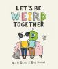 Let_s_be_weird_together