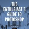 The_enthusiast_s_guide_to_Photoshop