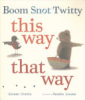 Boom__Snot__Twitty_this_way_that_way