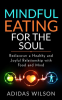 Mindful_Eating_for_the_Soul_-_Rediscover_a_Healthy_and_Joyful_Relationship_With_Food_and_Mind