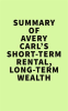 Summery_of_Avery_Carl_s_Short-Term_Rental__Long-Term_Wealth