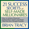 21_Success_Secrets_of_Self-Made_Millionaires__How_To_Achieve_Financial_Independence_Faster_And_Easier_Than_You_Ever_Thought_Possible