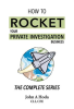 How_To_Rocket_Your_Private_Investigation_Business__The_Complete_Series