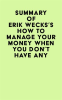 Summary_of_Erik_Wecks_s_How_to_Manage_Your_Money_When_You_Don_t_Have_Any