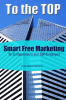 To_the_Top_Smart_Free_Marketing_for_Entrepreneurs_and_Self-Employed