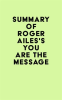 Summary_of_Roger_Ailes_s_You_Are_the_Message