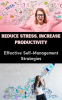 Reduce_Stress__Increase_Productivity__Effective_Self-Management_Strategies