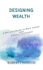 Designing_Wealth__A_Retiree_s_Guide_to_More_Income_and_Creative_Fulfillment