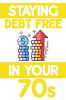 Staying_Debt-Free_in_Your_70s__Prevent_Long_Term_Care_from_Destroying_Your_Wealth