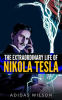 The_Extraordinary_Life_Of_Nikola_Tesla