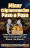 Minar_Criptomonedas_Paso_a_Paso_Gu__a_Completa_Para_Ganar_Dinero_con_la_Miner__a_de_Bitcoin_y_de_Al