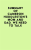 Summary_of_Cameron_Huddleston_s_Mom_and_Dad__We_Need_to_Talk