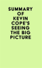 Summary_of_Kevin_Cope_s_Seeing_the_Big_Picture