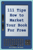 111_Tips_on_How_to_Market_Your_Book_for_Free
