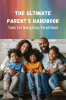 The_Ultimate_Parent_s_Handbook__Tools_for_Navigating_Parenthood