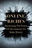 Online_Riches__Harnessing_the_Power_of_the_Internet_to_Make_Money