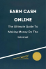 Earn_Cash_Online__The_Ultimate_Guide_to_Making_Money_on_the_Internet