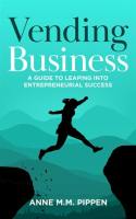 Vending_Business__A_Guide_to_Leaping_Into_Entrepreneurial_Success