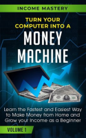 Turn_Your_Computer_Into_a_Money_Machine__Learn_the_Fastest_and_Easiest_Way_to_Make_Money_From_Hom