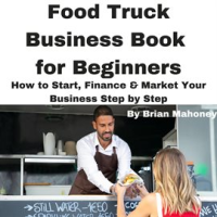 Food_Truck_Business_Book_for_Beginners_How_to_Start__Finance___Market_Your_Business_Step_by_Step
