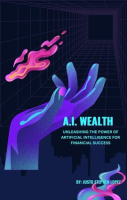 A__I__Wealth__Unleashing_the_Power_of_Artificial_Intelligence_for_Financial_Success