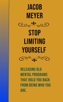 Stop_Limiting_Yourself__Releasing_Old_Mental_Programs_That_Hold_You_Back_From_Being_Who_You_Are