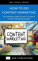 How_To_Do_Content_Marketing_____The_Ultimate_Guide_To_On_How_To_Create_A_Content_Marketing_Strategy