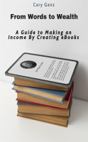 From_Words_to_Wealth__A_Guide_to_Making_an_Income_by_Creating_Ebooks
