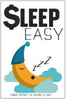 Sleep_Easy__Make_Money_24_Hours_a_Day