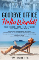 Goodbye_Office__Hello_World__Find_Freedom__Work_From_Anywhere_and_Travel_the_World