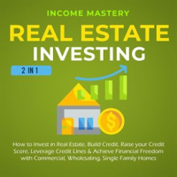 Real_Estate_Investing__2_in_1__How_to_Invest_in_Real_Estate__Build_Credit__Raise_Your_Credit_Score